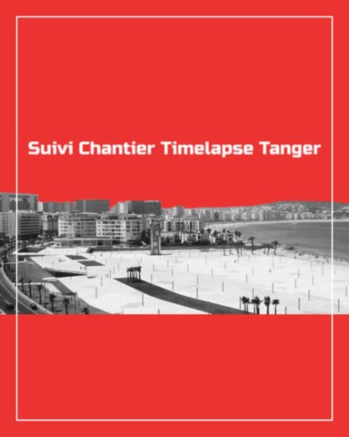 Suivi chantier timelapse Tanger 